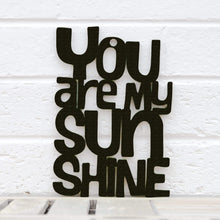 Load image into Gallery viewer, Spunky Fluff Proudly handmade in South Dakota, USA Small / Black "You are my Sunshine" Decorative Sign