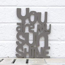 Load image into Gallery viewer, Spunky Fluff Proudly handmade in South Dakota, USA Small / Charcoal Gray "You are my Sunshine" Decorative Sign