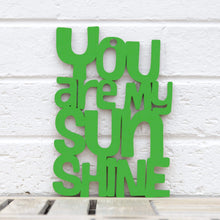 Load image into Gallery viewer, Spunky Fluff Proudly handmade in South Dakota, USA Small / Grass Green "You are my Sunshine" Decorative Sign