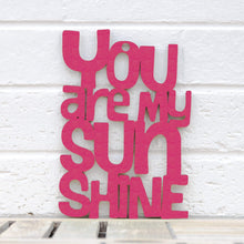Load image into Gallery viewer, Spunky Fluff Proudly handmade in South Dakota, USA Small / Magenta "You are my Sunshine" Decorative Sign