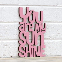 Load image into Gallery viewer, Spunky Fluff Proudly handmade in South Dakota, USA Small / Pink &quot;You are my Sunshine&quot; Decorative Sign
