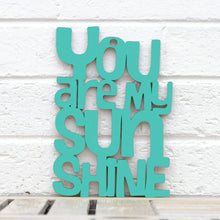 Load image into Gallery viewer, Spunky Fluff Proudly handmade in South Dakota, USA Small / Turquoise "You are my Sunshine" Decorative Sign