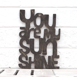 Spunky Fluff Proudly handmade in South Dakota, USA Small / Weathered Ebony "You are my Sunshine" Decorative Sign