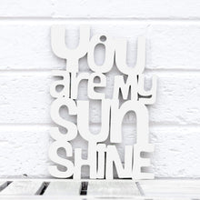 Load image into Gallery viewer, Spunky Fluff Proudly handmade in South Dakota, USA Small / White "You are my Sunshine" Decorative Sign
