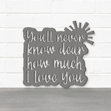 Load image into Gallery viewer, Spunky Fluff Proudly handmade in South Dakota, USA You'll Never Know Dear, How Much I Love You