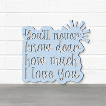 Load image into Gallery viewer, Spunky Fluff Proudly handmade in South Dakota, USA You'll Never Know Dear, How Much I Love You