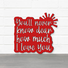 Load image into Gallery viewer, Spunky Fluff Proudly handmade in South Dakota, USA You'll Never Know Dear, How Much I Love You