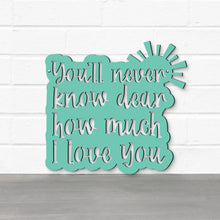Load image into Gallery viewer, Spunky Fluff Proudly handmade in South Dakota, USA You'll Never Know Dear, How Much I Love You