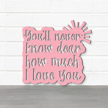 Load image into Gallery viewer, Spunky Fluff Proudly handmade in South Dakota, USA You'll Never Know Dear, How Much I Love You
