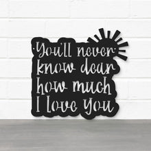 Load image into Gallery viewer, Spunky Fluff Proudly handmade in South Dakota, USA You'll Never Know Dear, How Much I Love You