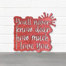Load image into Gallery viewer, Spunky Fluff Proudly handmade in South Dakota, USA You'll Never Know Dear, How Much I Love You
