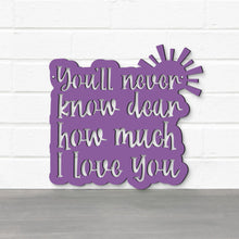Load image into Gallery viewer, Spunky Fluff Proudly handmade in South Dakota, USA You'll Never Know Dear, How Much I Love You