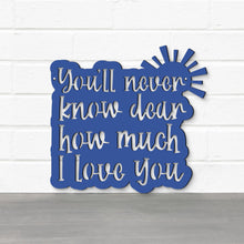 Load image into Gallery viewer, Spunky Fluff Proudly handmade in South Dakota, USA You'll Never Know Dear, How Much I Love You