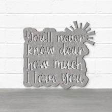 Load image into Gallery viewer, Spunky Fluff Proudly handmade in South Dakota, USA You'll Never Know Dear, How Much I Love You