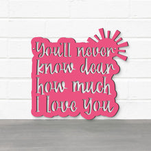Load image into Gallery viewer, Spunky Fluff Proudly handmade in South Dakota, USA You'll Never Know Dear, How Much I Love You