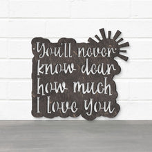 Load image into Gallery viewer, Spunky Fluff Proudly handmade in South Dakota, USA You'll Never Know Dear, How Much I Love You