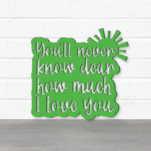 Load image into Gallery viewer, Spunky Fluff Proudly handmade in South Dakota, USA You'll Never Know Dear, How Much I Love You