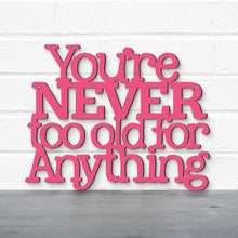 Load image into Gallery viewer, Spunky Fluff Proudly handmade in South Dakota, USA Medium / Magenta You're Never Too Old For Anything, Betty White Inspirational Quote Sign