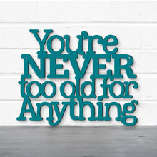 Load image into Gallery viewer, Spunky Fluff Proudly handmade in South Dakota, USA You're Never Too Old For Anything, Betty White Inspirational Quote Sign