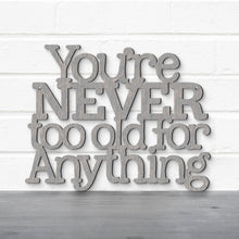 Load image into Gallery viewer, Spunky Fluff Proudly handmade in South Dakota, USA You're Never Too Old For Anything, Betty White Inspirational Quote Sign