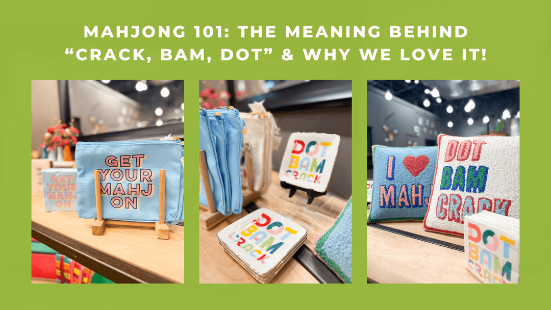 Mahjong 101: The Meaning Behind "Crack, Bame, Dot" & Why We Love It!
