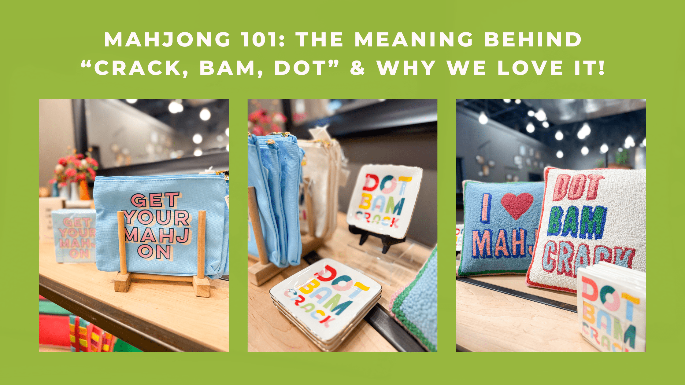 Mahjong 101: The Meaning Behind "Crack, Bame, Dot" & Why We Love It!