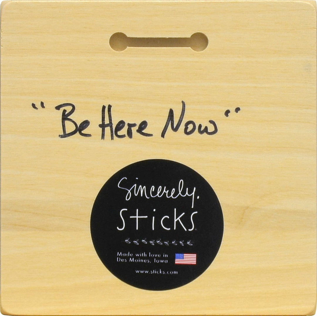 Sincerely Sticks Wall Art Be Here Now 6" x 6" Plaque