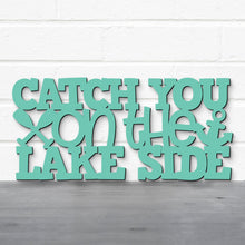 Load image into Gallery viewer, Spunky Fluff Proudly handmade in South Dakota, USA Catch You On The Lake Side, Wood Lake Quote Summer Decor
