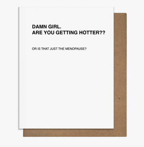 Pretty Alright Goods Cards DAMN GIRL. ARE YOU GETTING HOTTER? - Card