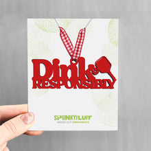 Load image into Gallery viewer, Spunky Fluff Proudly handmade in South Dakota, USA Red Dink Responsibly Pickleball Ornament, Dink Responsibly Stacked Tiny Word Ornament
