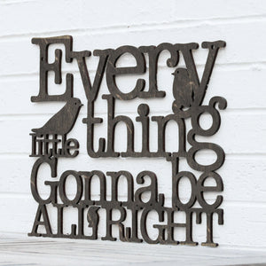 Spunky Fluff Proudly handmade in South Dakota, USA Weathered Ebony / Medium Every Little Thing Gonna Be All Right Lyric Wall Decor