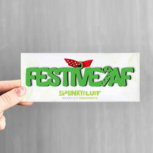 Load image into Gallery viewer, Spunky Fluff Proudly handmade in South Dakota, USA Grass Festive AF Ornament, Funny Festive AF Tiny Word Ornament
