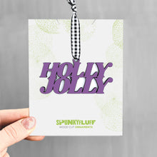 Load image into Gallery viewer, Spunky Fluff Proudly handmade in South Dakota, USA Holly Jolly Stacked Tiny Word Ornament

