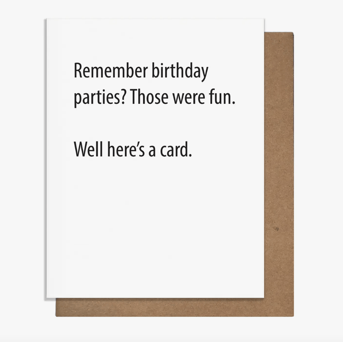Pretty Alright Goods Cards Remember birthday parties? ... - Card