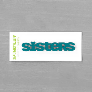 Spunky Fluff Proudly handmade in South Dakota, USA Sisters-Tiny Word Magnet