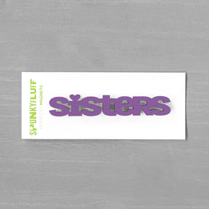 Spunky Fluff Proudly handmade in South Dakota, USA Sisters-Tiny Word Magnet