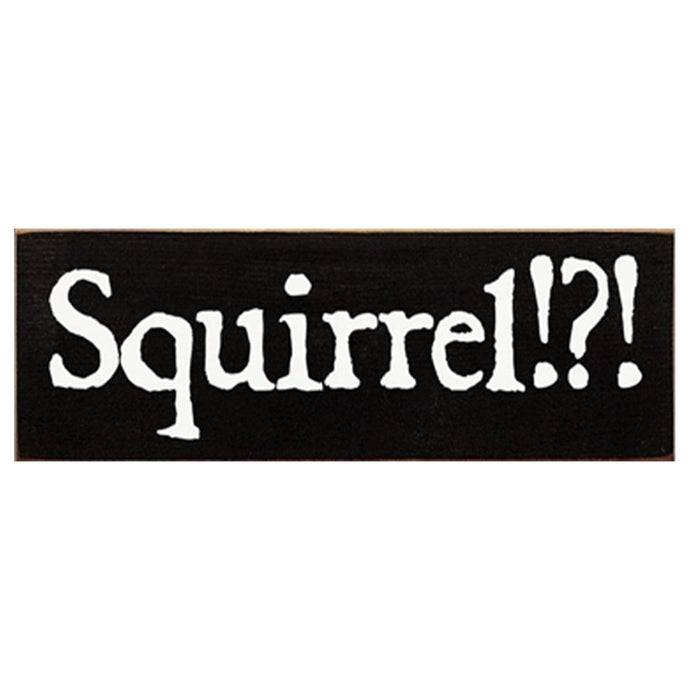 Sawdust City Proudly Handmade in Wisconsin, USA Old Black Squirrel?! Wood Sign, Funny Dog Owner Wood Sign