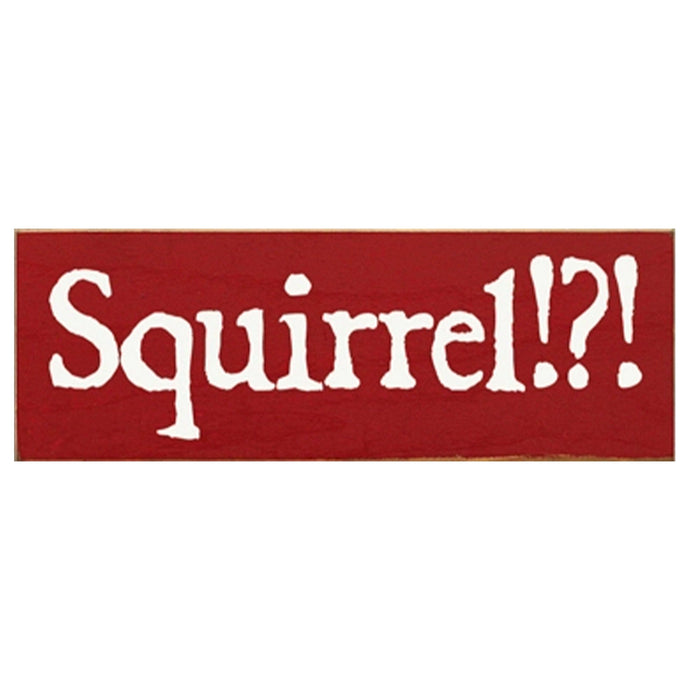 Sawdust City Proudly Handmade in Wisconsin, USA Old Red Squirrel?! Wood Sign, Funny Dog Owner Wood Sign