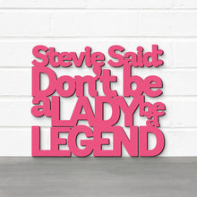 Load image into Gallery viewer, Spunky Fluff Proudly handmade in South Dakota, USA Magenta / Medium Stevie Said: Don&#39;t Be a Lady Be a Legend
