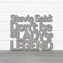 Load image into Gallery viewer, Spunky Fluff Proudly handmade in South Dakota, USA Stevie Said: Don&#39;t Be a Lady Be a Legend
