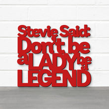 Load image into Gallery viewer, Spunky Fluff Proudly handmade in South Dakota, USA Red / Medium Stevie Said: Don&#39;t Be a Lady Be a Legend
