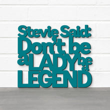 Load image into Gallery viewer, Spunky Fluff Proudly handmade in South Dakota, USA Teal / Medium Stevie Said: Don&#39;t Be a Lady Be a Legend
