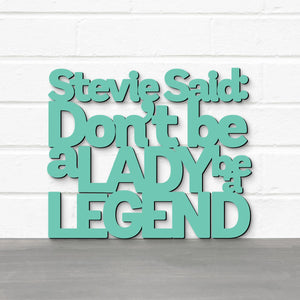 Spunky Fluff Proudly handmade in South Dakota, USA Turquoise / Medium Stevie Said: Don't Be a Lady Be a Legend