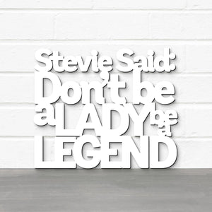Spunky Fluff Proudly handmade in South Dakota, USA White / Medium Stevie Said: Don't Be a Lady Be a Legend