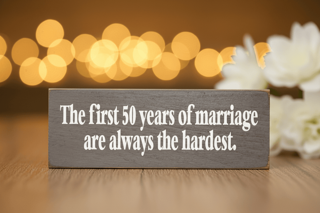Sawdust City Other - Novelty Gifts The First 50 Years Of Marriage are Always The Hardest- Funny Wooden Sign