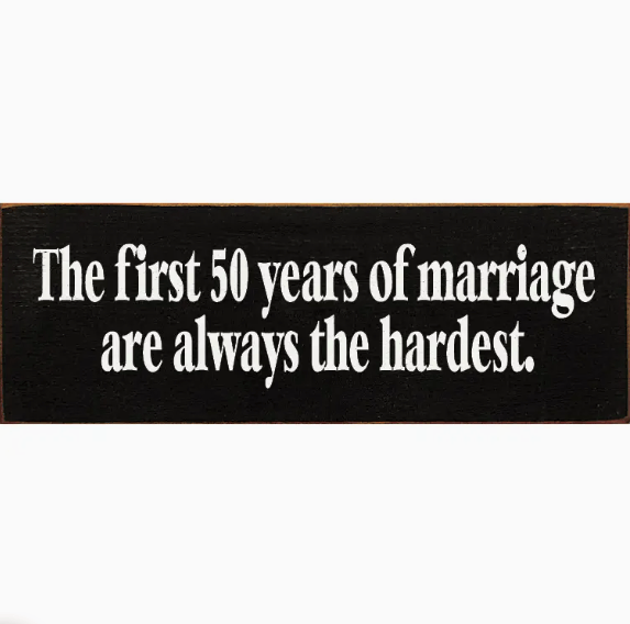 Sawdust City Other - Novelty Gifts Old Black &amp; Cottage White The First 50 Years of Marriage Are Always the Hardest Wood Sign