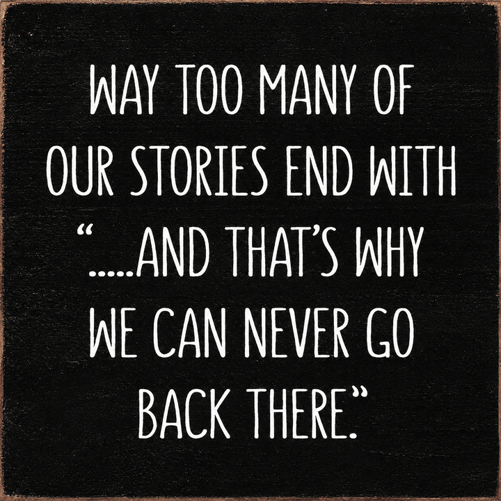 Sawdust City Other - Novelty Gifts Black Way Too Many of Our Stories Plaque