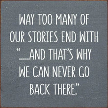 Load image into Gallery viewer, Sawdust City Other - Novelty Gifts Gray Way Too Many of Our Stories Plaque
