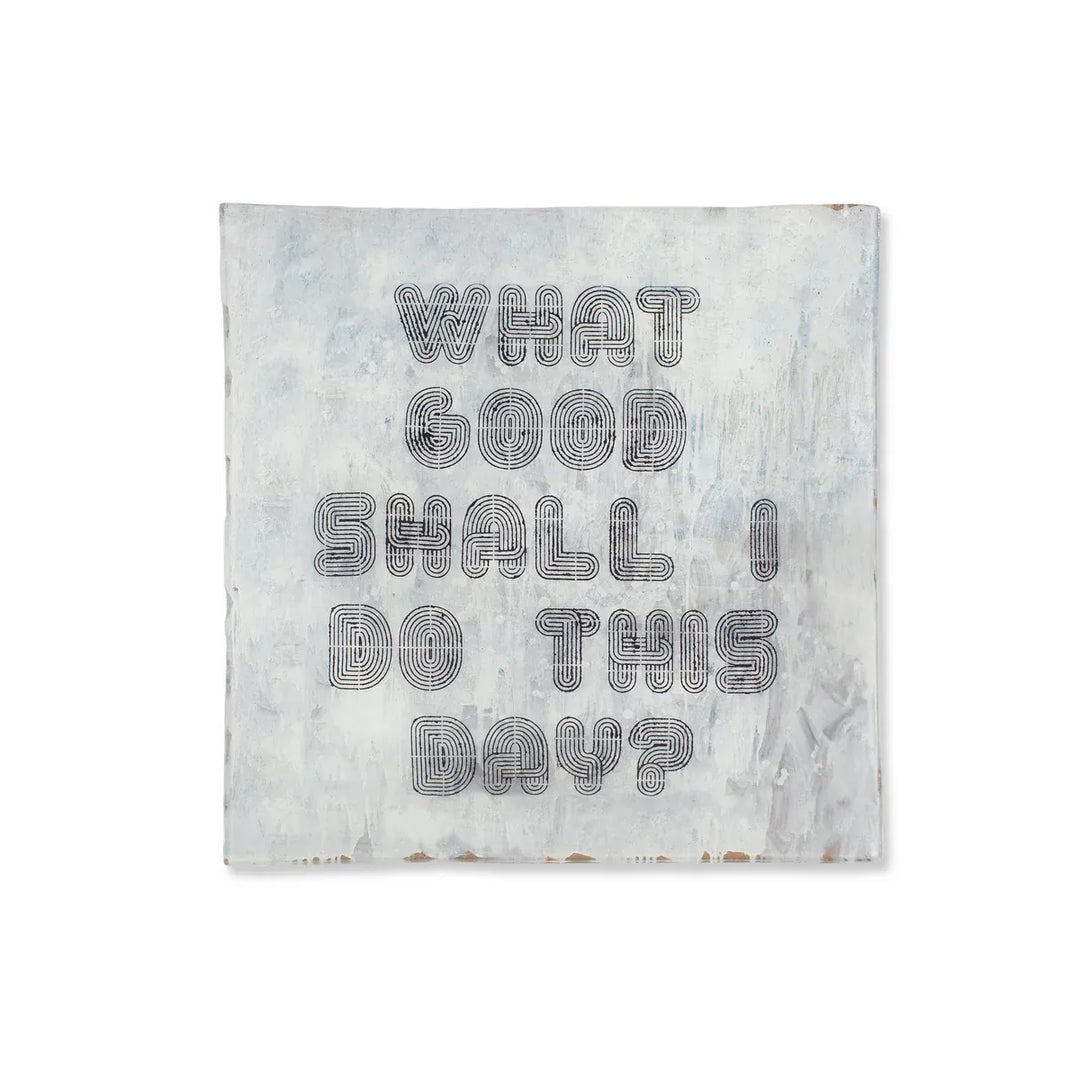Sugarboo Designs Home Decor - Home Accent What Good Shall I Do Square Plate