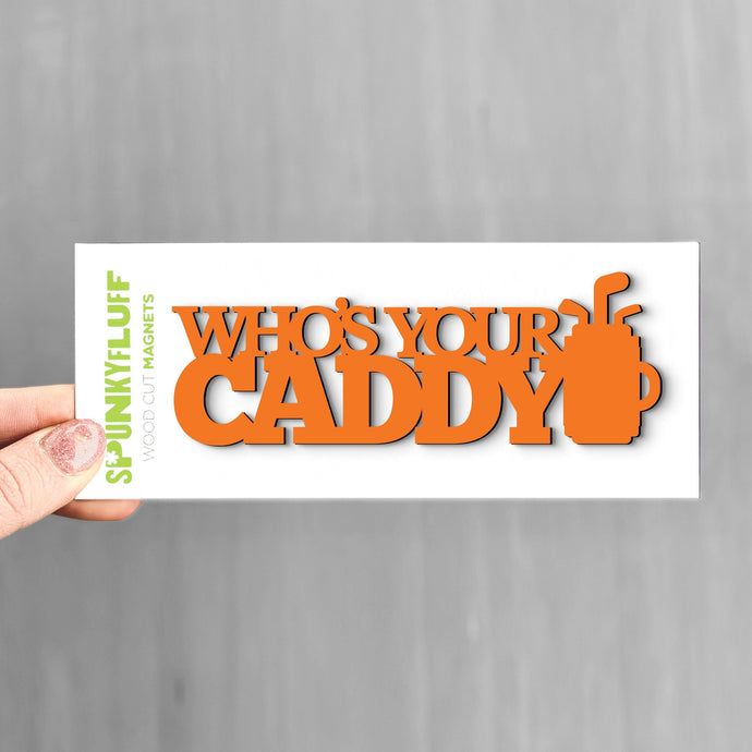 Spunky Fluff Orange Who's Your Caddy Stacked Tiny Word Magnet, Funny Golfer Magnet